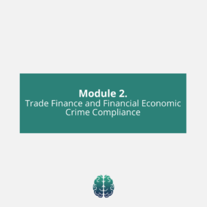 Module 2. Trade Finance and Financial Economic Crime Compliance