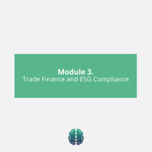 Module 3. Trade Finance and ESG Compliance