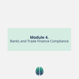 Module 4. Banks and Trade Finance Compliance